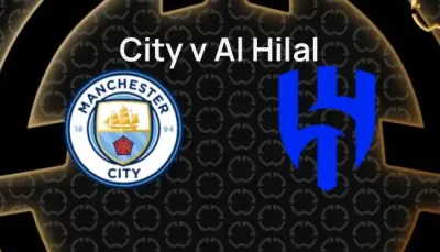 City v Al Hilal (0200 Tuesday KO)